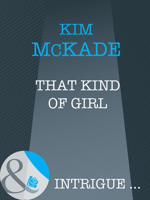 That Kind Of Girl (Mills & Boon Intrigue): First edition (9781408946657)
