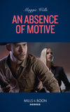 An Absence Of Motive (A Raising the Bar Brief, Book 1) (Mills & Boon Heroes) (9780008912420)