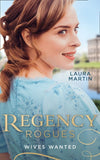 Regency Rogues: Wives Wanted: An Earl in Want of a Wife (The Eastway Cousins) / Heiress on the Run (The Eastway Cousins) by Laura Martin (9780008907006)