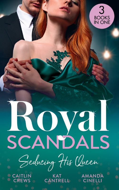 Royal Scandals: Seducing His Queen: Expecting a Royal Scandal (Wedlocked!) / The Princess and the Player / Claiming His Replacement Queen (9780008925086)