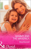 Mummy And The Maverick (Montana Mavericks: The Great Family Roundup, Book 2) (Mills & Boon Cherish) (9781474060004)