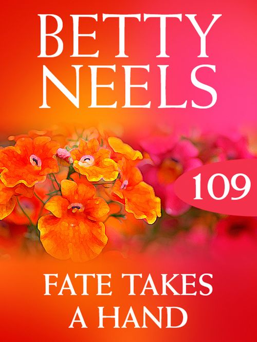 Fate Takes A Hand (Betty Neels Collection, Book 109): First edition (9781408983126)