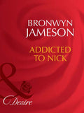 Addicted to Nick (Mills & Boon Desire): First edition (9781408941959)