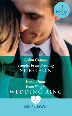 Tempted By The Brooding Surgeon / From Fling To Wedding Ring: Tempted by the Brooding Surgeon / From Fling to Wedding Ring (Mills & Boon Medical) (9781474095747)