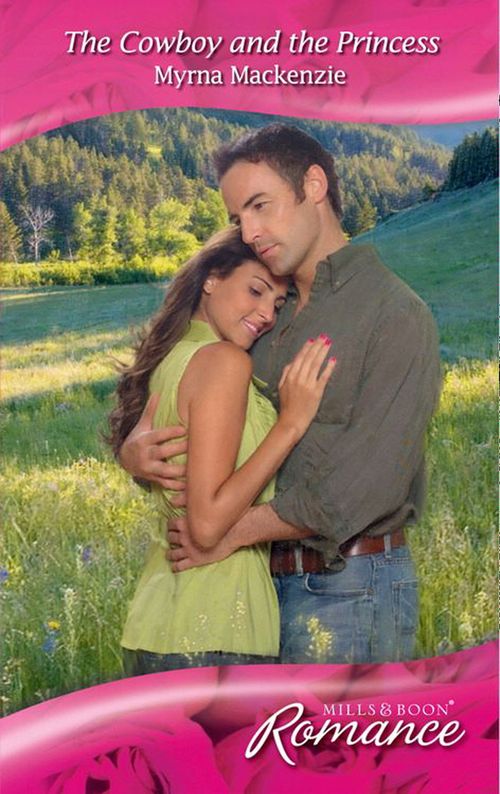 The Cowboy and the Princess (Western Weddings, Book 17) (Mills & Boon Romance): First edition (9781408911631)