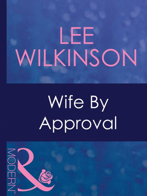Wife By Approval (Dinner at 8, Book 12) (Mills & Boon Modern): First edition (9781408967928)