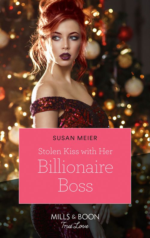 Christmas at the Harrington Park Hotel - Stolen Kiss With Her Billionaire Boss (Mills &amp; Boon True Love) (Christmas at the Harrington Park Hotel, Book 3)