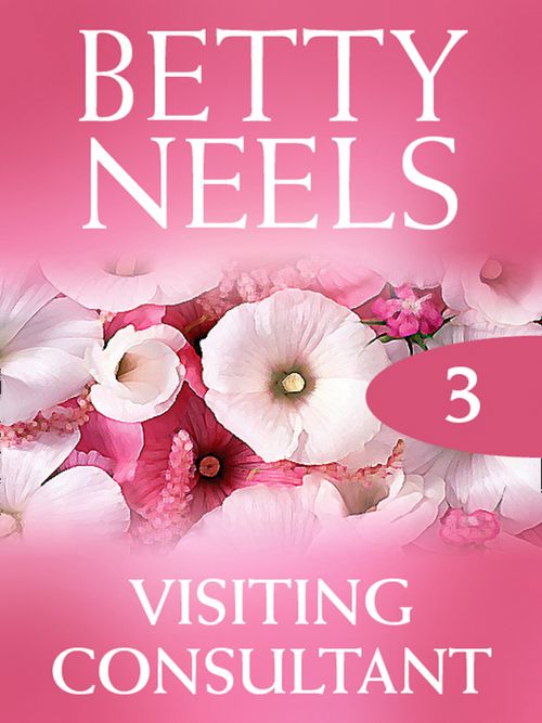 Visiting Consultant (Betty Neels Collection, Book 3): First edition (9781408982068)