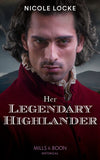 Her Legendary Highlander (Mills & Boon Historical) (Lovers and Legends, Book 13) (9780008913205)