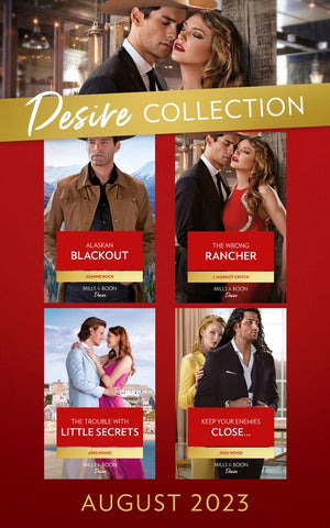 The Desire Collection August 2023: Alaskan Blackout (Kingsland Ranch) / The Wrong Rancher / The Trouble with Little Secrets / Keep Your Enemies Close… (9780008934194)