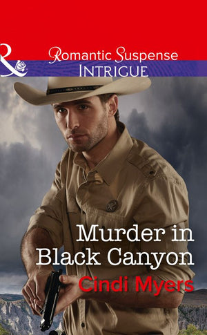 Murder In Black Canyon (The Ranger Brigade: Family Secrets, Book 1) (Mills & Boon Intrigue) (9781474061995)