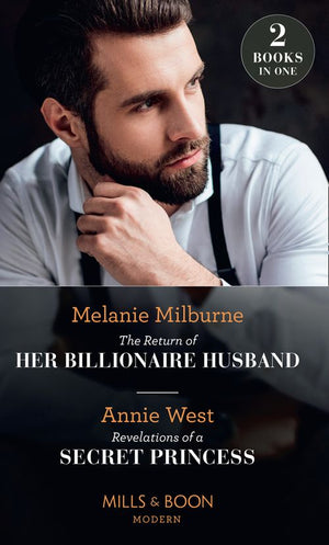 The Return Of Her Billionaire Husband / Revelations Of A Secret Princess: The Return of Her Billionaire Husband / Revelations of a Secret Princess (Mills & Boon Modern) (9780008900144)