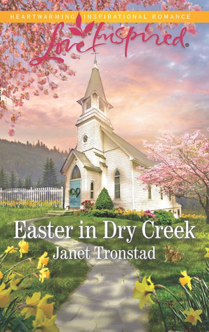Easter In Dry Creek (Dry Creek, Book 17) (Mills & Boon Love Inspired) (9781474066846)