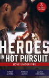 Heroes In Hot Pursuit: Love Under Fire: Murder in Black Canyon (The Ranger Brigade: Family Secrets) / Her Colton P.I. / Under Fire by Cindi Myers, Amelia Autin and Carol Ericson (9780008918088)