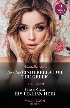 Penniless Cinderella For The Greek / Back To Claim His Italian Heir: Penniless Cinderella for the Greek / Back to Claim His Italian Heir (Mills & Boon Modern) (9780008928193)