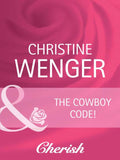 The Cowboy Code (Gold Buckle Cowboys, Book 1) (Mills & Boon Cherish): First edition (9781408944233)