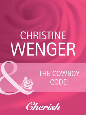 The Cowboy Code (Gold Buckle Cowboys, Book 1) (Mills & Boon Cherish): First edition (9781408944233)