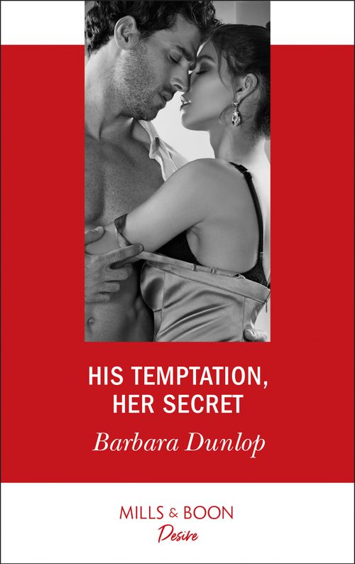 His Temptation, Her Secret (Whiskey Bay Brides, Book 3) (Mills & Boon Desire) (9781474076203)