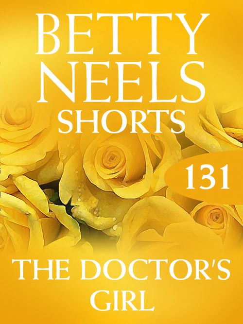 The Doctor’s Girl (Betty Neels Collection, Book 131): First edition (9781408983348)