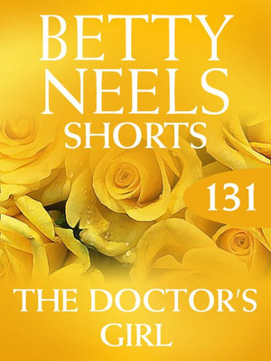 The Doctor’s Girl (Betty Neels Collection, Book 131): First edition (9781408983348)