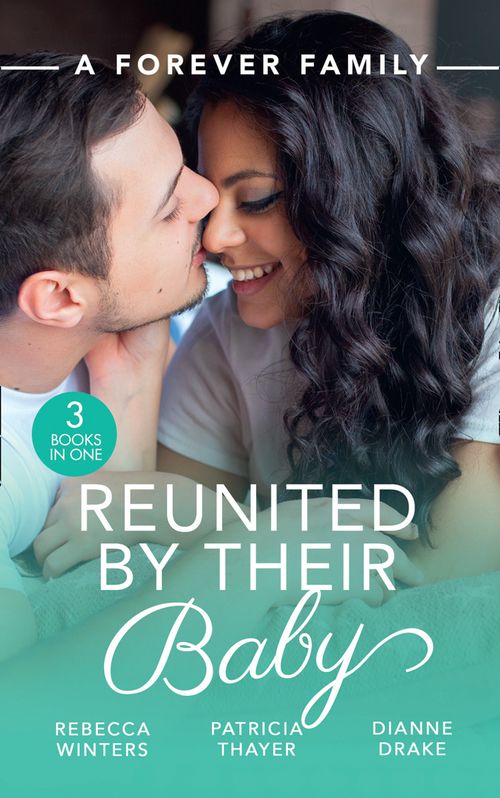 A Forever Family: Reunited By Their Baby: Baby out of the Blue (Tiny Miracles) / Her Baby Wish / Doctor, Mommy…Wife? (9780008906108)