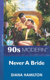 Never A Bride (Mills & Boon Vintage 90s Modern): First edition (9781408984901)