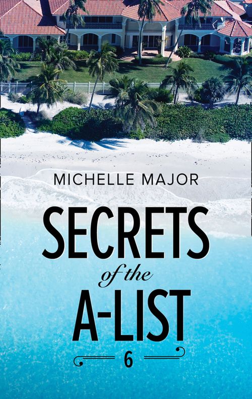 A Secrets of the A-List Title - Secrets Of The A-List (Episode 6 Of 12) (A Secrets of the A-List Title, Book 6) (Mills &amp; Boon M&amp;B)