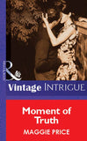 Moment Of Truth (Mills & Boon Vintage Intrigue): First edition (9781472077431)