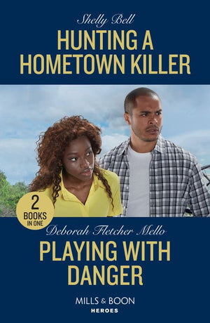Hunting A Hometown Killer / Playing With Danger: Hunting a Hometown Killer (Shield of Honor) / Playing with Danger (The Sorority Detectives) (Mills & Boon Heroes) (9780263307313)