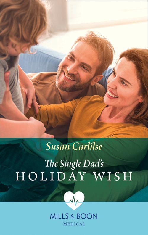 The Single Dad&#39;s Holiday Wish (Mills &amp; Boon Medical)