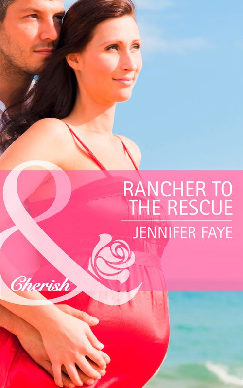 Rancher to the Rescue (Mills & Boon Cherish): First edition (9781472005144)