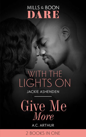 With The Lights On / Give Me More: With the Lights On / Give Me More (Mills & Boon Dare) (9780008909109)