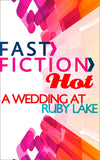 A Wedding at Ruby Lake (Fast Fiction): First edition (9781472095428)