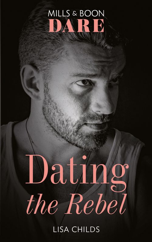 Dating The Rebel (Mills & Boon Dare) (Liaisons International, Book 2) (9780008908850)