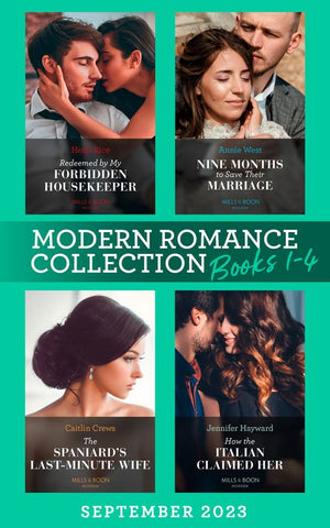 Modern Romance September 2023 Books 1-4: Redeemed by My Forbidden Housekeeper / Nine Months to Save Their Marriage / The Spaniard's Last-Minute Wife / How the Italian Claimed Her (9780008934217)