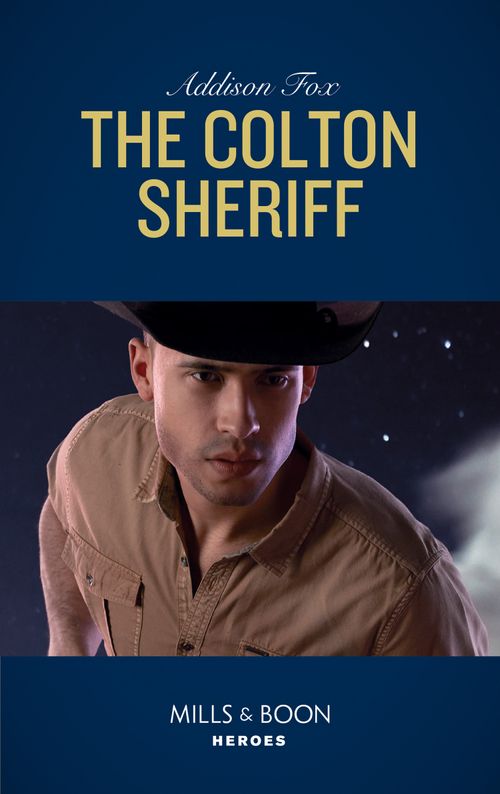 The Colton Sheriff (The Coltons of Roaring Springs, Book 8) (Mills & Boon Heroes) (9781474094221)