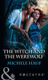 The Witch And The Werewolf (Mills & Boon Nocturne) (The Decadent Dames, Book 3) (9781474063548)