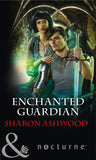 Enchanted Guardian (Camelot Reborn, Book 2) (Mills & Boon Nocturne) (9781474055451)