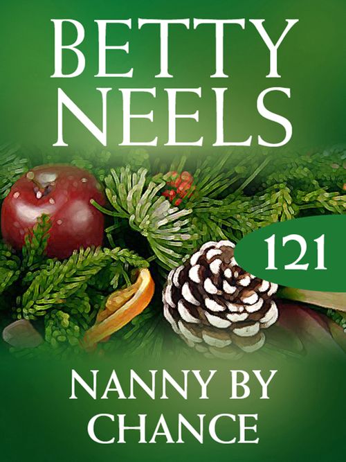 Nanny by Chance (Betty Neels Collection, Book 121): First edition (9781408983249)
