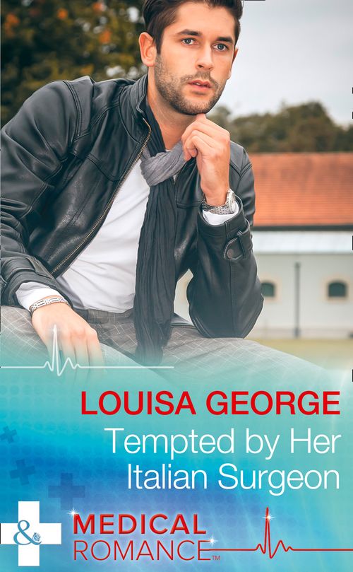 Tempted By Her Italian Surgeon (Mills & Boon Medical): First edition (9781474004503)