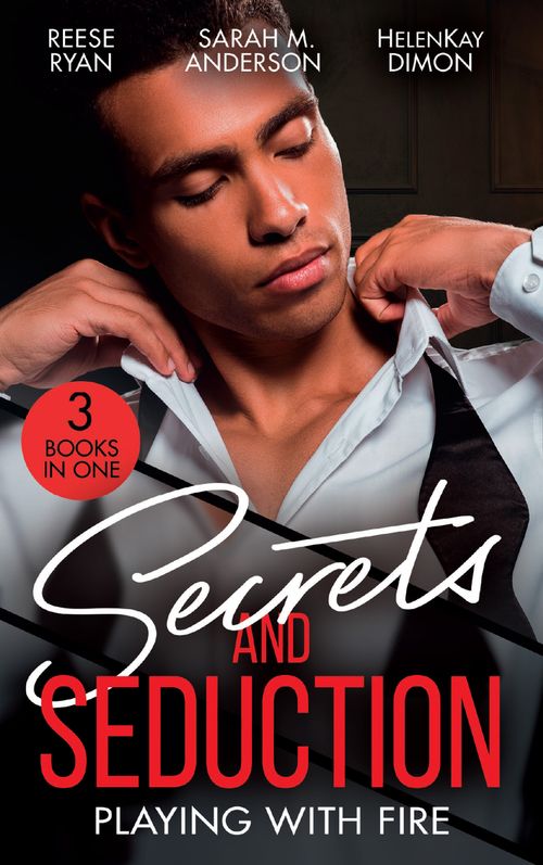 Secrets And Seduction: Playing With Fire: Playing with Seduction (Pleasure Cove) / His Illegitimate Heir / Pregnant by the CEO (9780263303018)