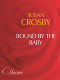 Bound By The Baby (Mills & Boon Desire): First edition (9781408960622)