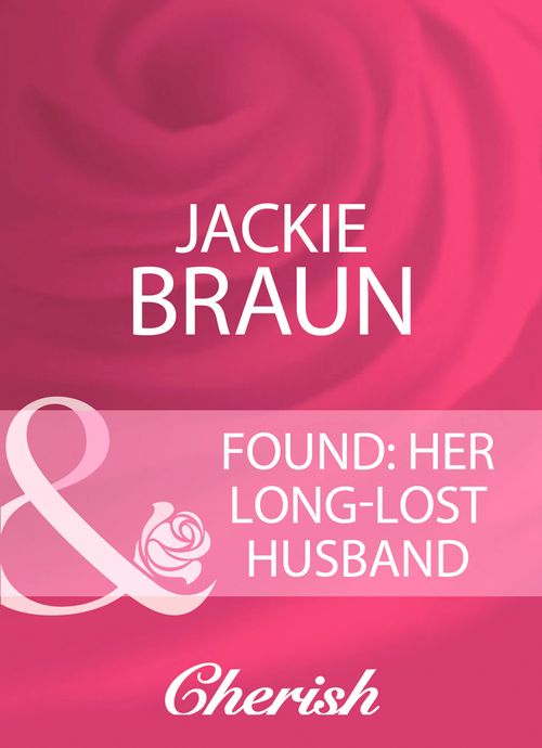 Found: Her Long-Lost Husband (Mills & Boon Cherish): First edition (9781408959718)