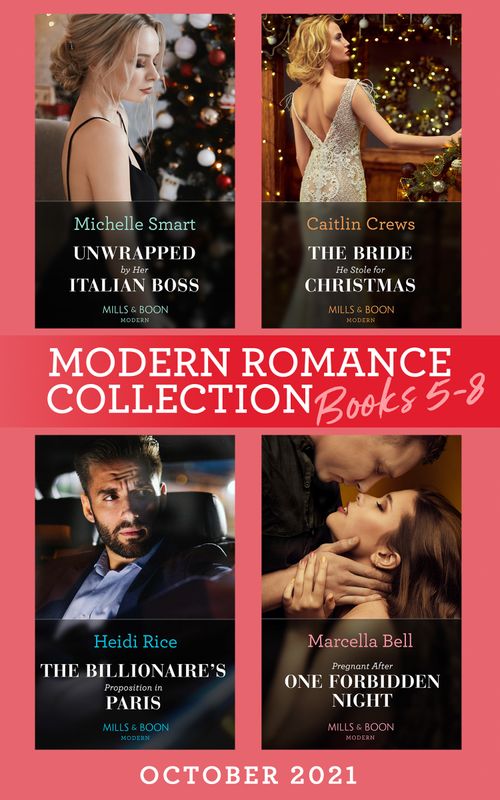 Modern Romance October 2021 Books 5-8: Unwrapped by Her Italian Boss (Christmas with a Billionaire) / The Bride He Stole for Christmas / The Billionaire's Proposition in Paris / Pregnant After One Forbidden Night (9780008918408)