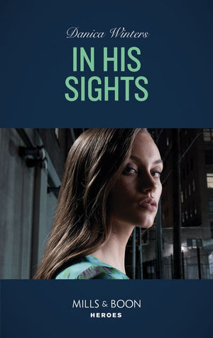 In His Sights (Mills & Boon Heroes) (Stealth, Book 2) (9780008904852)