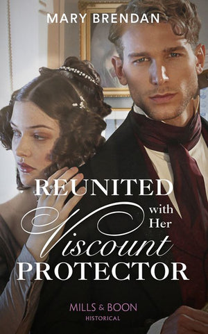 Reunited With Her Viscount Protector (Mills & Boon Historical) (9781474089333)