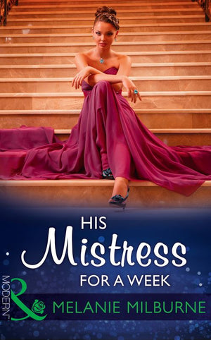 His Mistress For A Week (Mills & Boon Modern) (9781474044073)