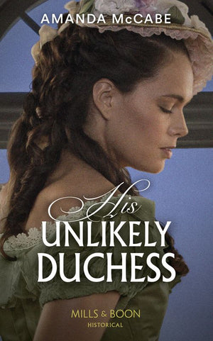 His Unlikely Duchess (Dollar Duchesses, Book 1) (Mills & Boon Historical) (9780008909642)