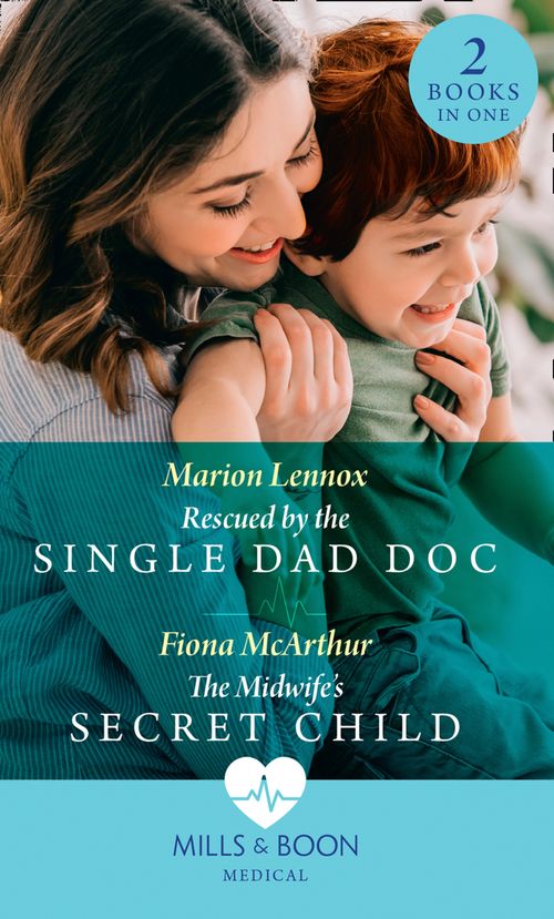 Rescued By The Single Dad Doc / The Midwife's Secret Child: Rescued by the Single Dad Doc / The Midwife's Secret Child (The Midwives of Lighthouse Bay) (Mills & Boon Medical) (9780008902094)