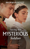 Saving Her Mysterious Soldier (The Peveretts of Haberstock Hall, Book 2) (Mills & Boon Historical) (9780008913168)
